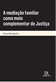 A Mediação Familiar como Meio Complementar de Justiça