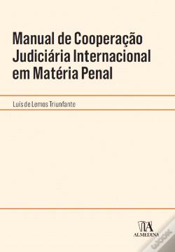 Manual de Cooperação Judiciária Internacional em Matéria Penal
