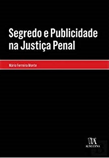 Segredo e Publicidade na Justiça Penal